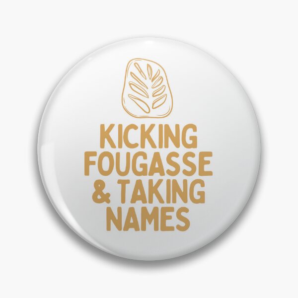 Item preview, Kicking Fougasse And Taking Names designed and sold by AProperLemon.