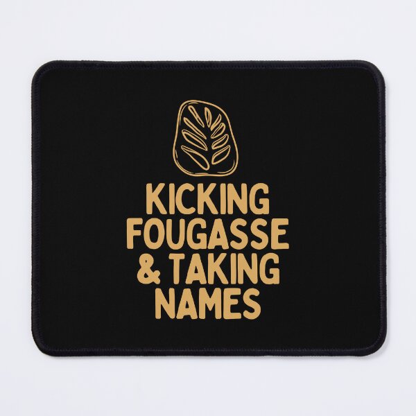 Item preview, Kicking Fougasse And Taking Names designed and sold by AProperLemon.