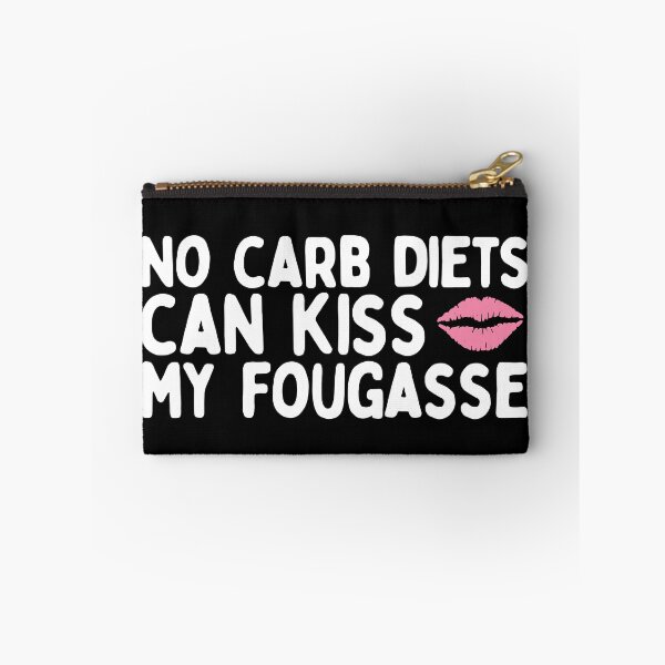 Item preview, No Carb Diets Can Kiss My Fougasse designed and sold by AProperLemon.