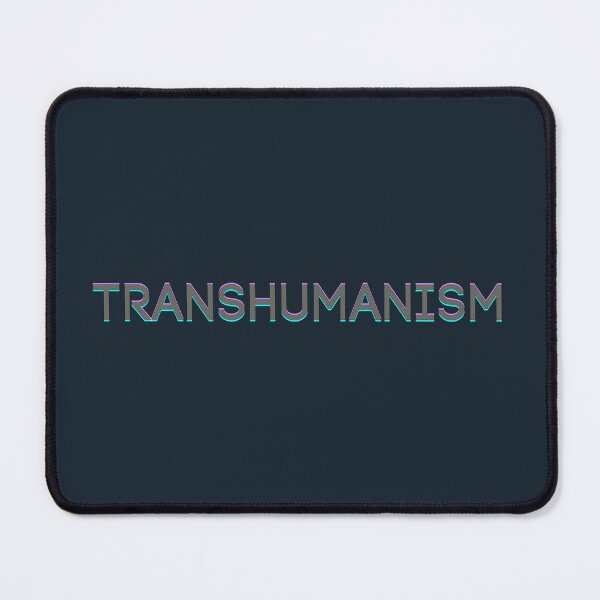 Item preview, Transhumanism designed and sold by ViewerEqualsPhoton.