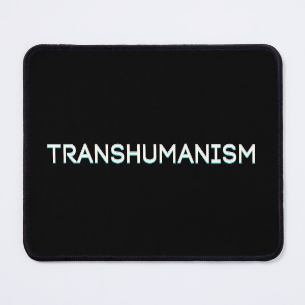 Item preview, Transhumanism designed and sold by ViewerEqualsPhoton.