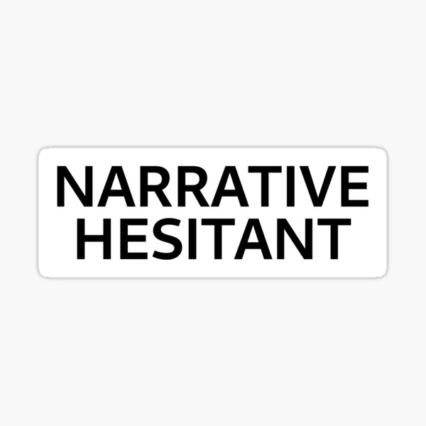 Narrative Hesitant Sticker