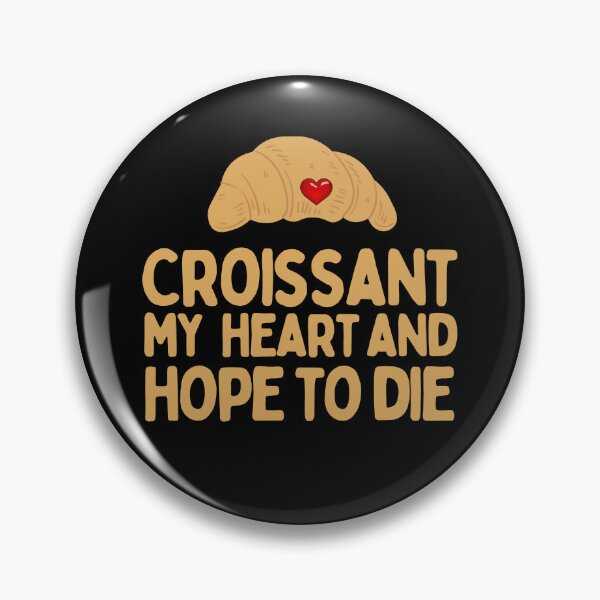 Item preview, Croissant My Heart And Hope To Die designed and sold by AProperLemon.