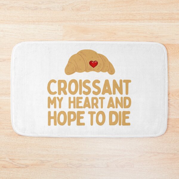 Item preview, Croissant My Heart And Hope To Die designed and sold by AProperLemon.