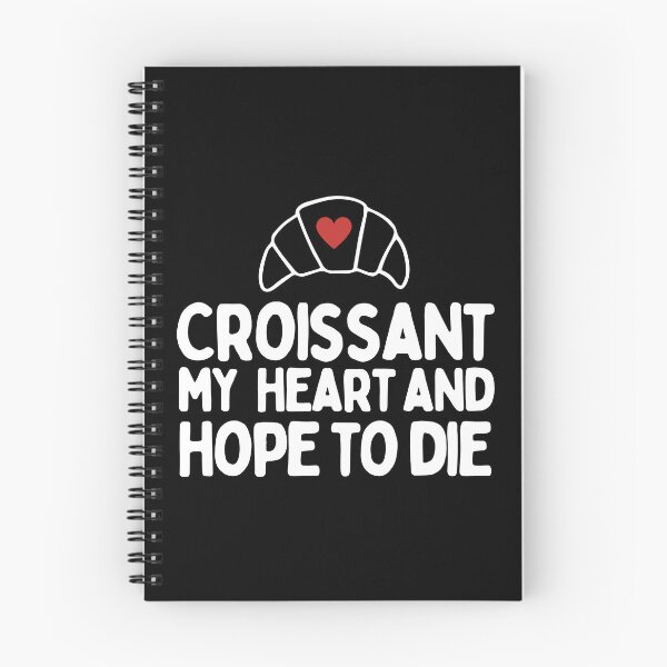 Item preview, Croissant My Heart And Hope To Die designed and sold by AProperLemon.