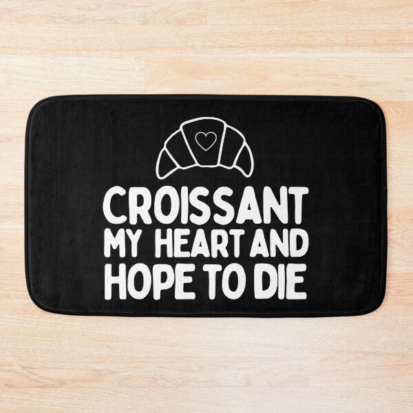 Item preview, Croissant My Heart And Hope To Die designed and sold by AProperLemon.