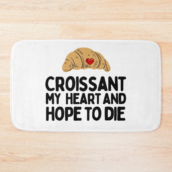 Item preview, Croissant My Heart And Hope To Die designed and sold by AProperLemon.