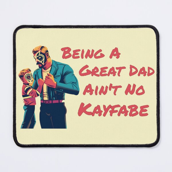 Item preview, Being A Great Dad Ain't No Kayfabe designed and sold by lunarhalomedia.