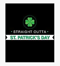 Straight Outta St Patricks Day Gift For Paddys St Patricks Day T-Shirt Sweater Hoodie Iphone Samsung Phone Case Coffee Mug Tablet Case Photographic Print