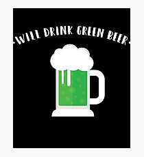 Will Drink Green Beer Gift For Paddys St Patricks Day T-Shirt Sweater Hoodie Iphone Samsung Phone Case Coffee Mug Tablet Case Photographic Print