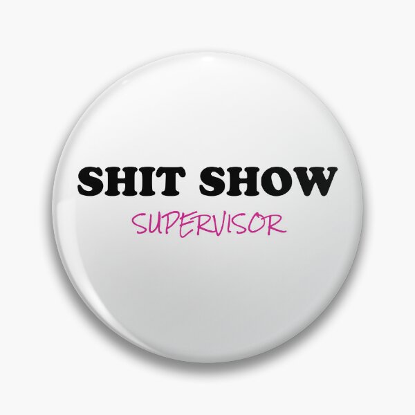 Item preview, Shit Show Supervisor designed and sold by Meme-maker.