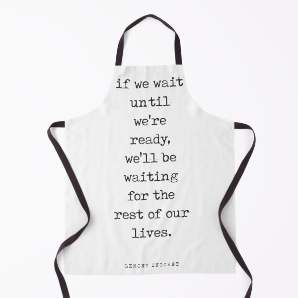 Item preview, If we wait until we're ready - Lemony Snicket Quote - Literature - Typewriter Print designed and sold by Studio Grafiikka.