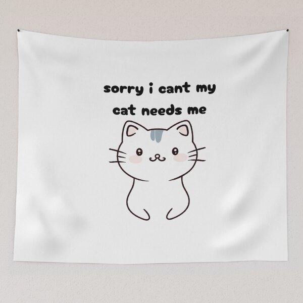 Item preview, sorry i cant my cat needs me designed and sold by PrinttParadise.