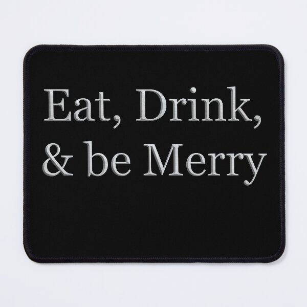 Item preview, Eat Drink and Be Merry (White Marble Text) designed and sold by Swabcraft.