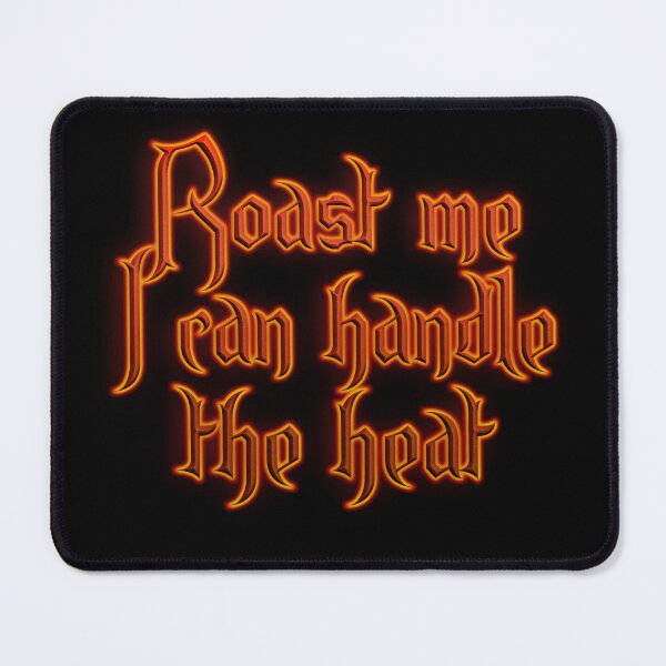 Item preview, Roast me I can handle the heat (Fiery Glowing Text) designed and sold by Swabcraft.
