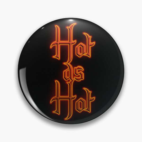 Item preview, Hot as Hot (Fiery Glowing Text) designed and sold by Swabcraft.