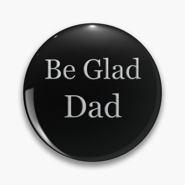 Item preview, Be Glad Dad (White Marble Text) designed and sold by Swabcraft.