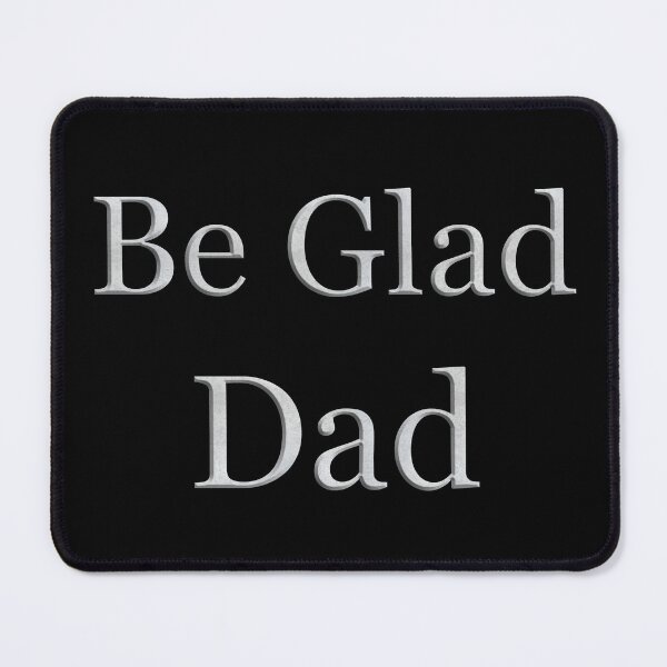 Item preview, Be Glad Dad (White Marble Text) designed and sold by Swabcraft.