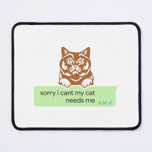 Item preview, sorry i cant my cat needs me, Bubble chat designed and sold by Random  Fandom.
