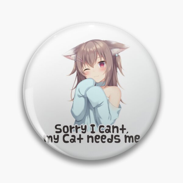 Item preview, Sorry  I can't, my Neko needs me  designed and sold by Random  Fandom.