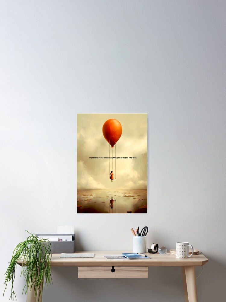 Girl on a Swing Attached to a Giant Floating Balloon: Impossible doesn’t  mean anything to someone who tries on a Dark Background | Poster