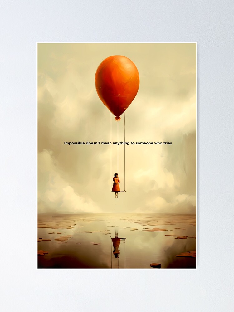 Girl on a Swing Attached to a Giant Floating Balloon: Impossible doesn’t  mean anything to someone who tries on a Dark Background | Poster