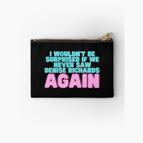 Item preview, I Wouldn_t Be Surprised If We Never Saw Denise Richards Again designed and sold by TiffinyTijerina.