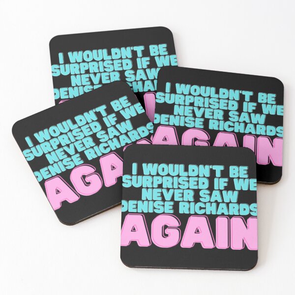 Item preview, I Wouldn_t Be Surprised If We Never Saw Denise Richards Again designed and sold by TiffinyTijerina.