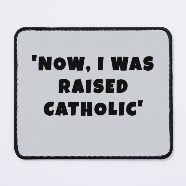 Item preview, John Mulaney quotes, Now, I was raised catholic designed and sold by athurathelstan.