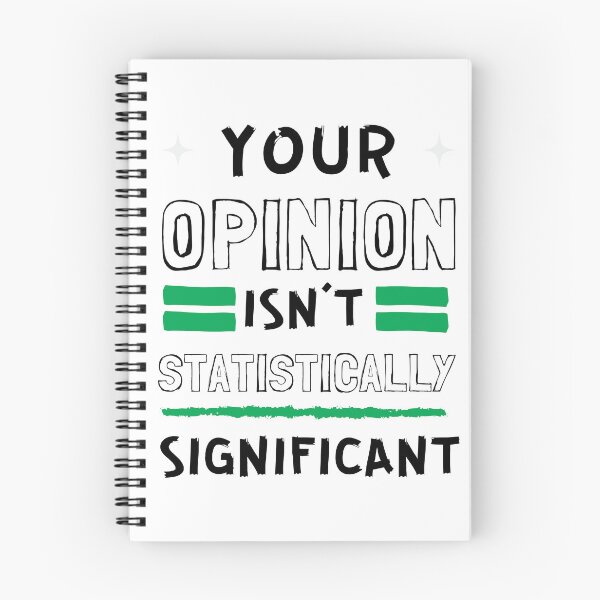 Item preview, Your Opinion is not Statistically Significant designed and sold by fattim3.