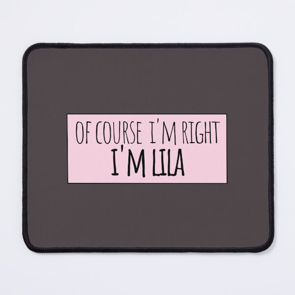 Item preview, Of Course I'm Right I'm Lila Funny Personalized designed and sold by kindxinn.