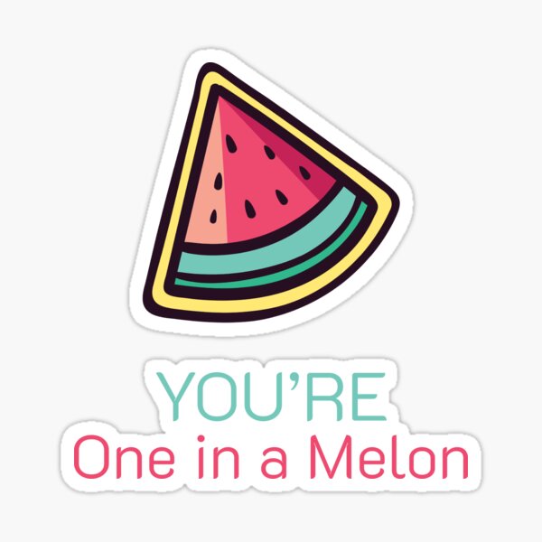 You are one in a melon - funny motivational puns positive, motivational puns, Sticker