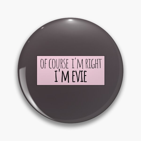 Item preview, Of Course I'm Right I'm Evie Funny Personalized designed and sold by kindxinn.