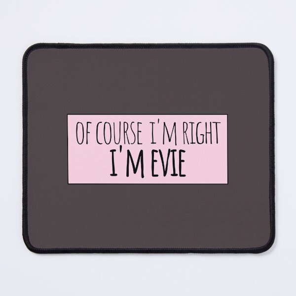 Item preview, Of Course I'm Right I'm Evie Funny Personalized designed and sold by kindxinn.