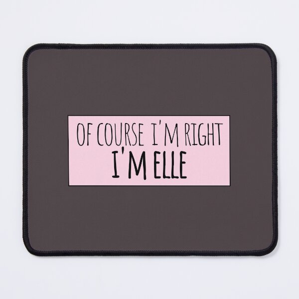 Item preview, Of Course I'm Right I'm Elle Funny Personalized designed and sold by kindxinn.