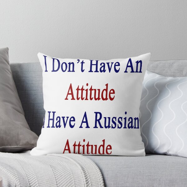 Item preview, I Don't Have An Attitude I Have A Russian Attitude  designed and sold by supernova23.