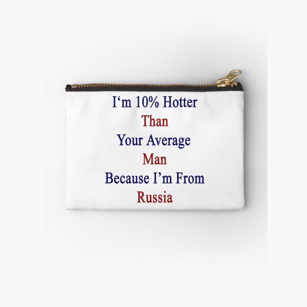 Item preview, I'm 10% Hotter Than Your Average Man Because I'm From Russia  designed and sold by supernova23.