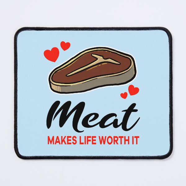 Artikelvorschau, Meat makes life worth it entworfen und verkauft von jonmlam.