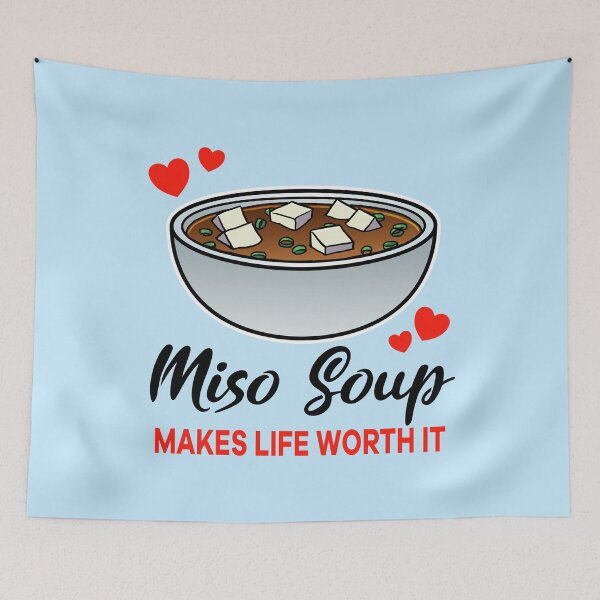 Item preview, Miso Soup makes life worth it designed and sold by jonmlam.