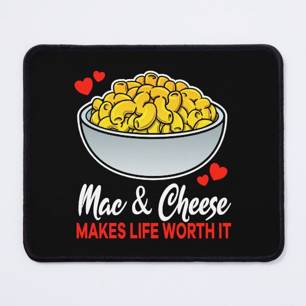 Item preview, Mac and Cheese makes life worth it saying designed and sold by jonmlam.