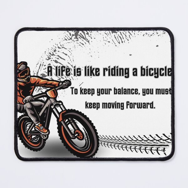 Item preview, A life is like riding a bicycle. To keep your balance, you must keep moving forward. designed and sold by RafikStudio.