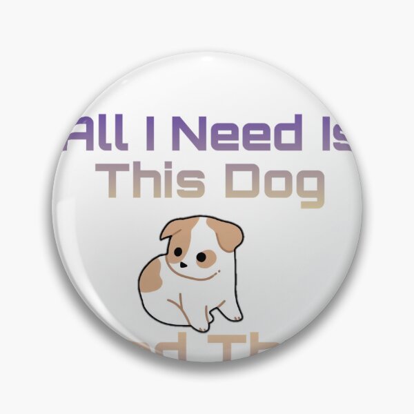 Item preview, All I Need Is This Dog And That Other Dog designed and sold by Casablanca111.