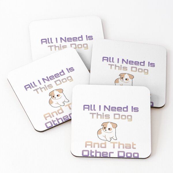 Item preview, All I Need Is This Dog And That Other Dog designed and sold by Casablanca111.