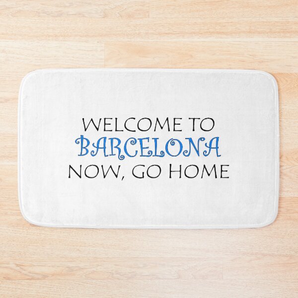 Item preview, Welcome to Barcelona Now go home designed and sold by llalbin.