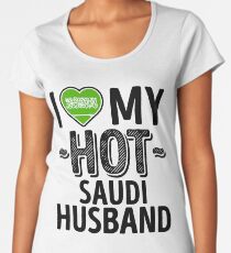 I Love My HOT Saudi Husband - Cute Saudi Arabia Couples Romantic Love T-Shirts & Stickers Women's Premium T-Shirt