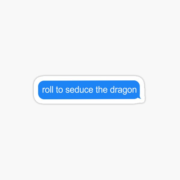 Roll to seduce the dragon cuteAF Sticker