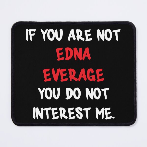 Item preview, Edna Everage - If you are not designed and sold by 2Girls1Shirt.