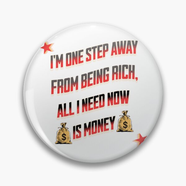 Item preview, One step away from being rich designed and sold by JSRCSRS.