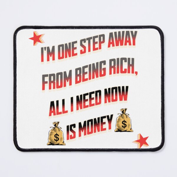 Item preview, One step away from being rich designed and sold by JSRCSRS.