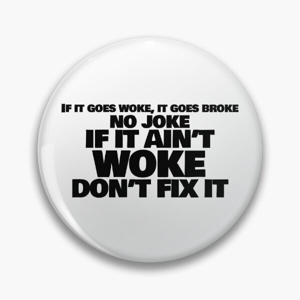 Item preview, IF IT AIN'T WOKE DON'T FIX IT designed and sold by RightofCenter.